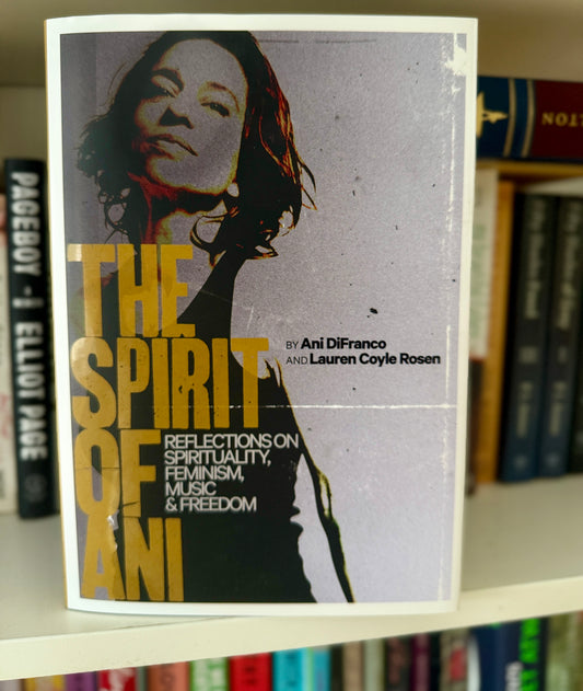 The Spirit of Ani: Reflections on Spirituality, Feminism, Music, and Freedom