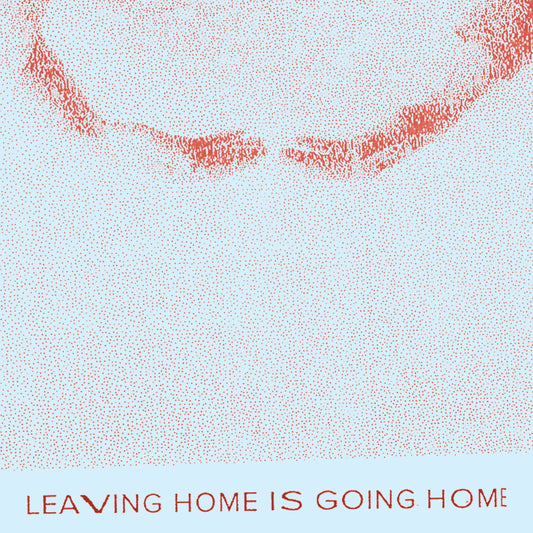 Gracie and Rachel - Leaving Home is Going Home (Single)